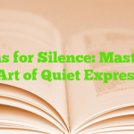 Idioms for Silence: Mastering the Art of Quiet Expression