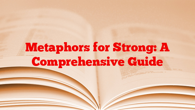 Metaphors for Strong: A Comprehensive Guide