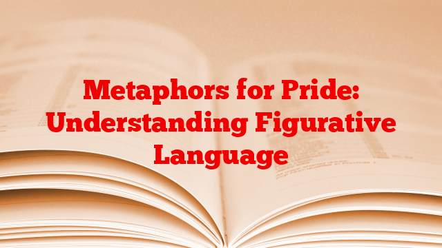 Metaphors for Pride: Understanding Figurative Language