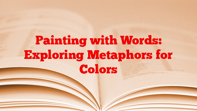 Painting with Words: Exploring Metaphors for Colors