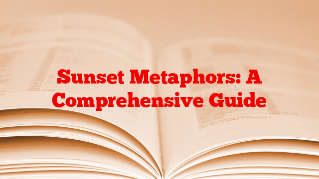 Sunset Metaphors: A Comprehensive Guide