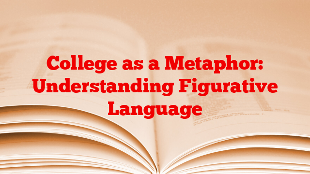 College as a Metaphor: Understanding Figurative Language
