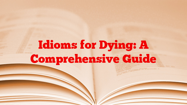 Idioms for Dying: A Comprehensive Guide